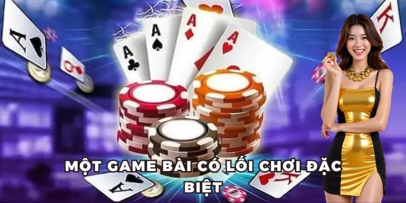 Game bài đòi hỏi tư duy nhiều hơn là sự may mắn